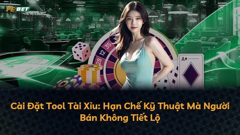 Cài Đặt Tool Tài Xỉu: Hạn Chế Kỹ Thuật Mà Người Bán Không Tiết Lộ