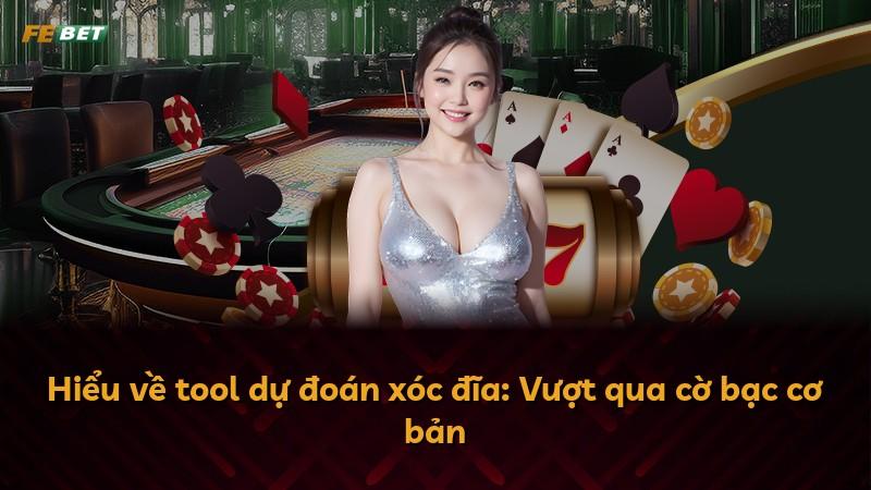 Hiểu về tool dự đoán xóc đĩa: Vượt qua cờ bạc cơ bản