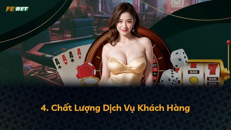 4. Chất Lượng Dịch Vụ Khách Hàng