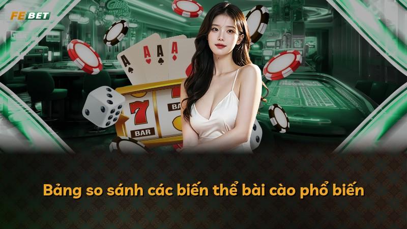 Bảng so sánh các biến thể bài cào phổ biến