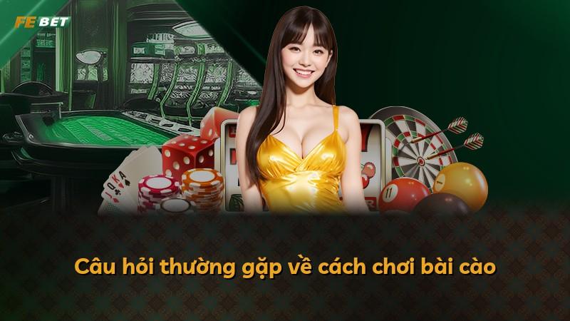 Câu hỏi thường gặp về cách chơi bài cào
