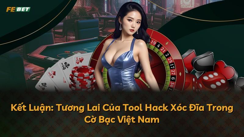 Kết Luận: Tương Lai Của Tool Hack Xóc Đĩa Trong Cờ Bạc Việt Nam