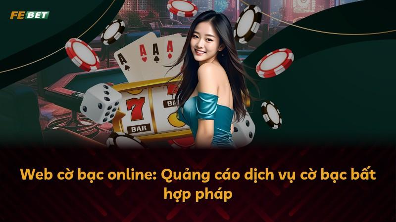 Web cờ bạc online: Quảng cáo dịch vụ cờ bạc bất hợp pháp