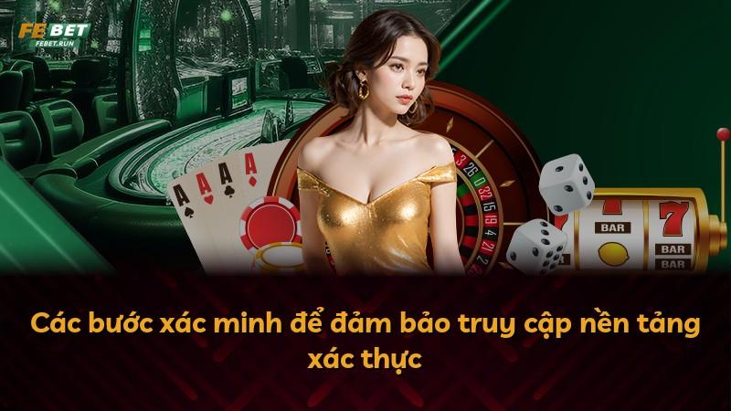 Các bước xác minh để đảm bảo truy cập nền tảng xác thực