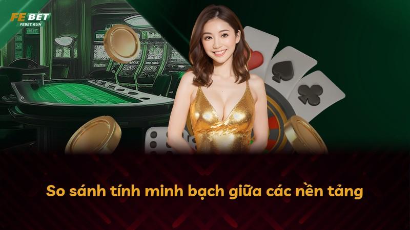 So sánh tính minh bạch giữa các nền tảng